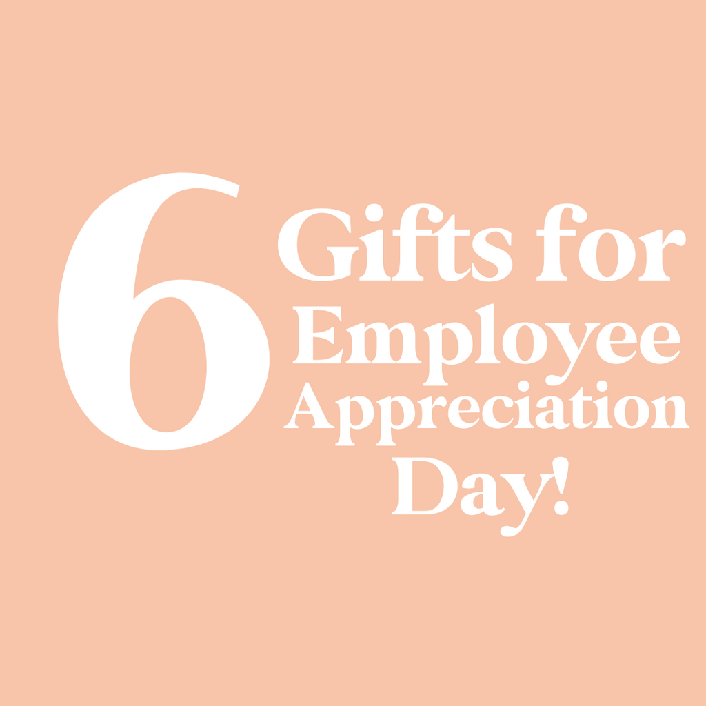 6 Gifts for Employee Appreciation Day