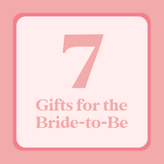 7 Gifts for the Bride-to-Be