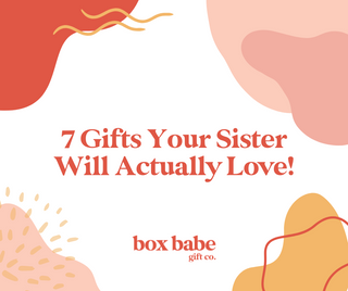 7 Gifts Your Sister Will Actually Love!