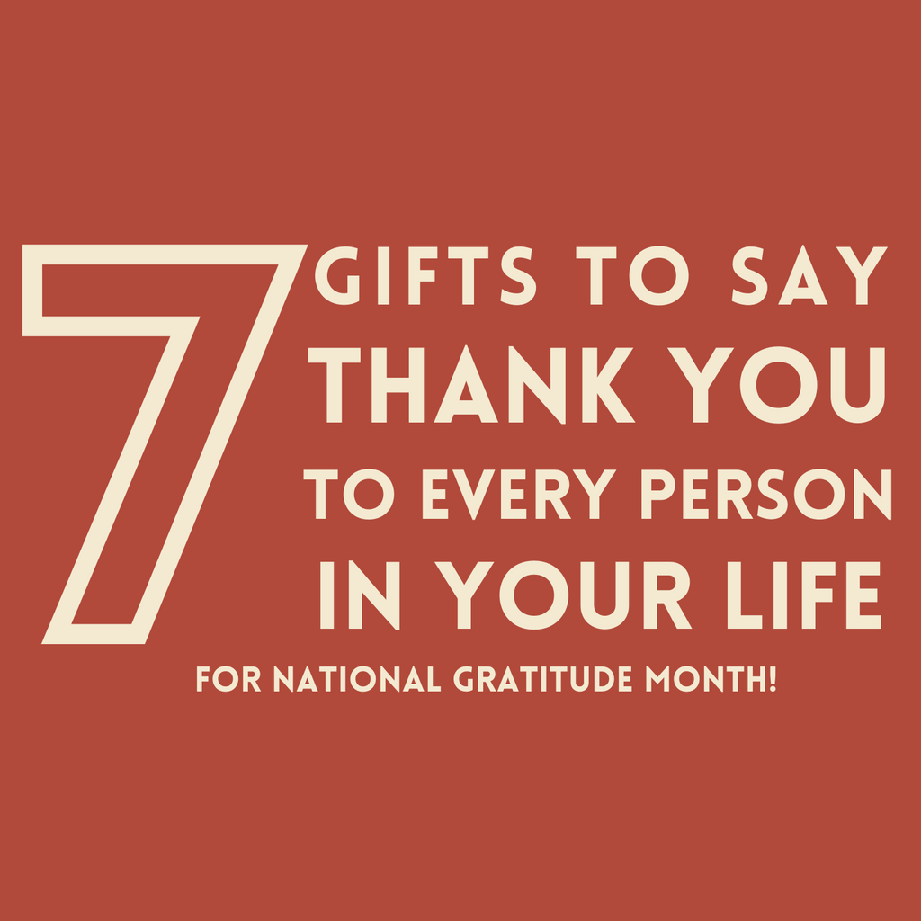 7 Gifts to Say Thank You This National Gratitude Month