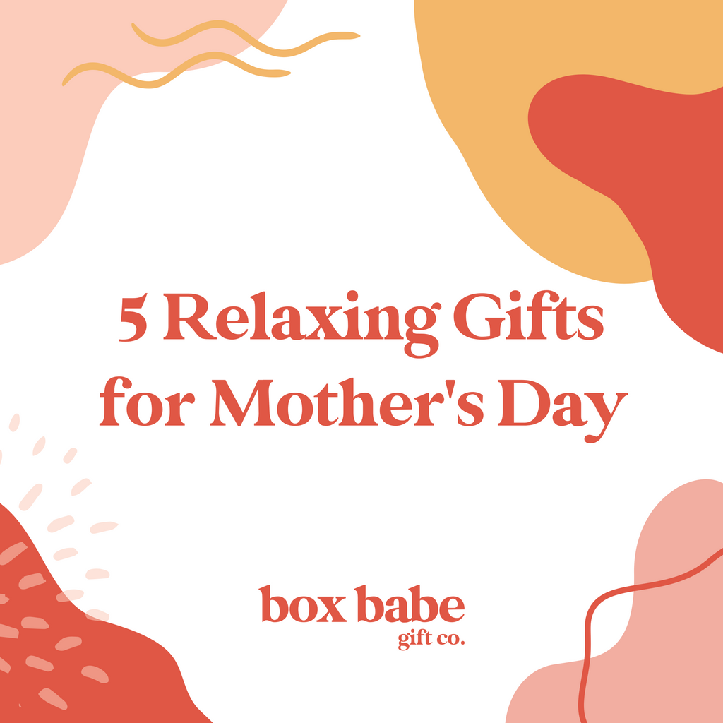 5 Gifts for the Most Relaxing Mother's Day